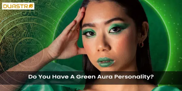 Do You Have A Green Aura Personality?